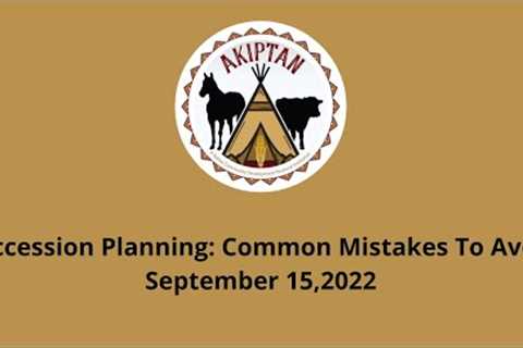 Succession Planning: Common Mistakes To Avoid. September 15, 2022.