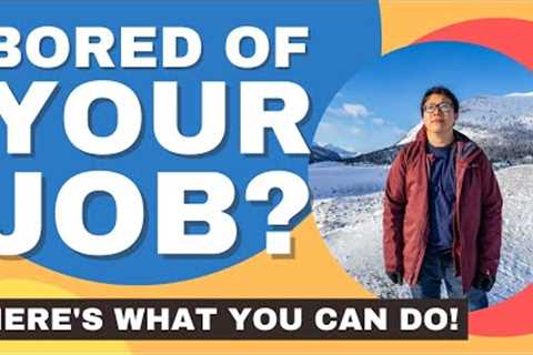 Bored Of My Job - Here's What To Do