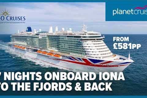Cruise onboard Iona for 7 nts to the Norwegian Fjords from Southampton | P&amp;O Cruises | Planet..