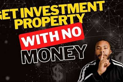 Do This To Get An Investment Property With No Money | Real Estate Investing For Beginners