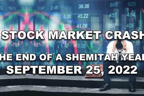 A Stock Market Crash?  The End of a Shemitah Year - September 25 2022