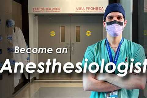 Become an Anesthesiologist - Career Advice from an Anesthesia Resident