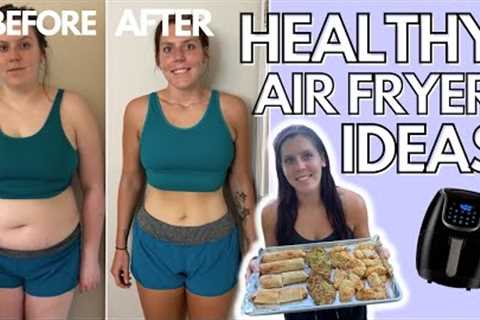 HEALTHY AIR FRYER RECIPES PT. 7 | Foods I Eat to Lose Weight | Tips &amp; Ideas for Air Frying