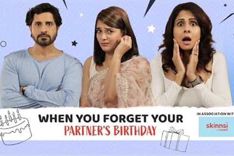 WHEN YOU FORGET YOUR PARTNER’S BIRTHDAY | Ft. Chhavi, Pracheen &amp; Pooja | Comedy Short Film | SIT
