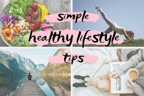 SIMPLE TIPS FOR A HEALTHY LIFESTYLE— Easy Ways To Live A Healthy Life | Edukale