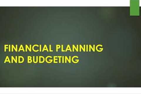 Financial planning and budgeting