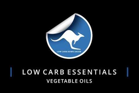 Low Carb Essentials - 'Vegetable Oils'