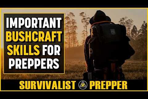Why Bushcraft &amp; Wilderness Survival Skills are Important in Prepping