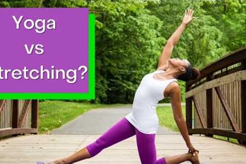 What Is The Difference Between Yoga Exercises And Stretching Exercises