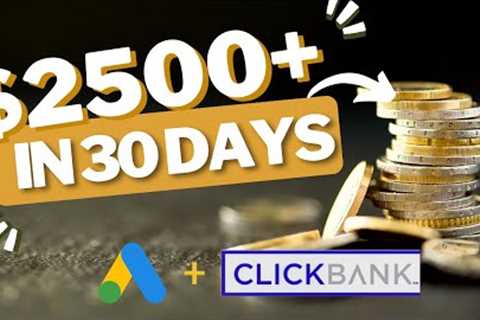 NEW Clickbank Affiliate Marketing Tutorial: 2023!  How I made $2500+ in 30 days using Google Ads