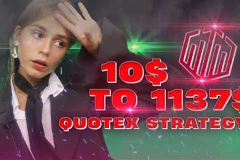 $10 TO $1137 | QUOTEX STRATEGY | MAKE MONEY ONLINE 2022