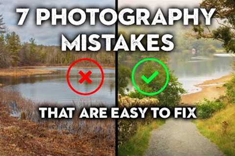 7 Photography MISTAKES that are EASY to avoid