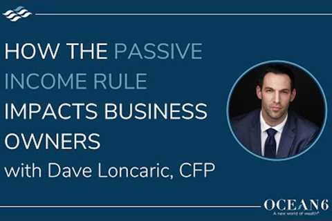 How the Passive Income Tax Rule Impacts Business Owners
