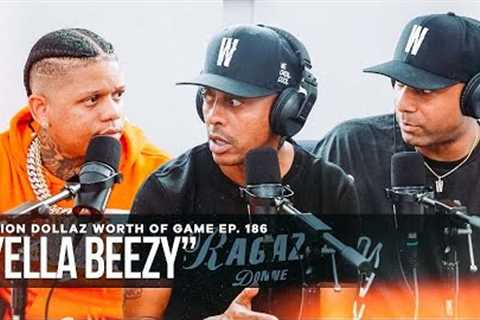 YELLA BEEZY: MILLION DOLLAZ WORTH OF GAME EPISODE 186