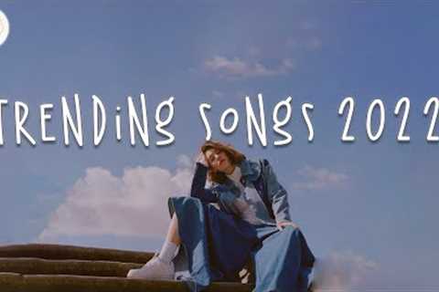 Trending songs 2022 🍧 Best tiktok songs ~ Viral hits 2022