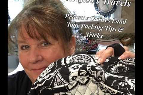 Princess Cruises Land Tour Packing Tips &amp; Tricks &amp; More