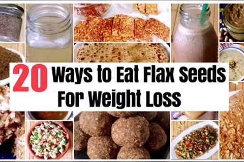 20 Ways to Cook &amp; Eat Flax Seeds for Weight Loss | How to Use Flax Seeds | Recipes | In Hindi