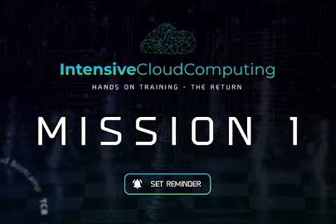 Mission 1 - Intensive Cloud Computing Hands-on Training - The Return
