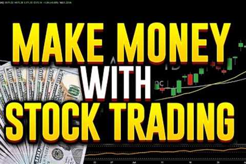How To Make Money With Stock Trading