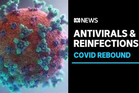Testing positive for COVID after completing antiviral treatment | ABC News