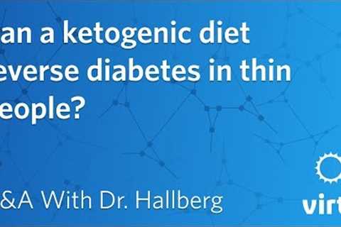 Dr. Sarah Hallberg: Can a ketogenic diet reverse diabetes in thin people?