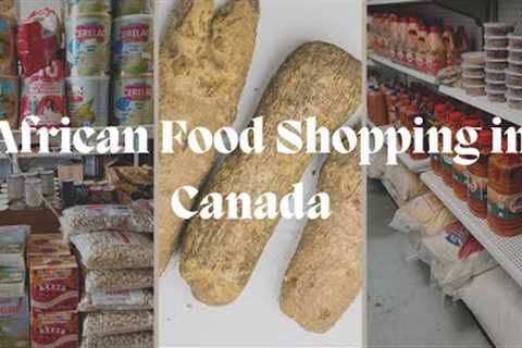 African Grocery Shopping In Canada | Nigerian Food In Canada
