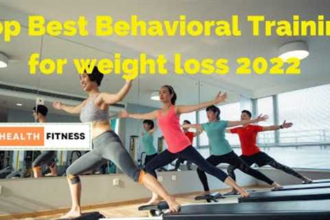 🍀 Top Best Behavioral Training for weight loss 2022 🌿 #healthfitness 🌵   @Health Fitness