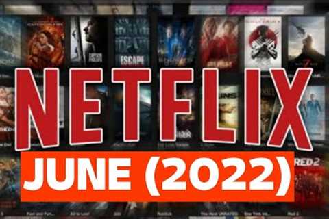 Everything Coming To Netflix In June 2022