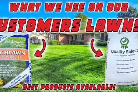 FERTILIZER AND SEED | WHAT WE USE FOR OUR LAWN CARE CUSTOMERS