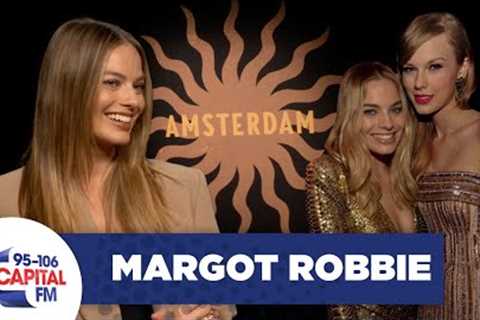 Margot Robbie On Her Friendship With Taylor Swift