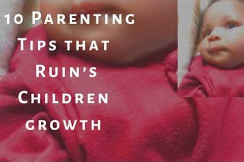 #10 parenting Mistakes that ruins children growth/ parenting tips #parentinghacks #parentingtips