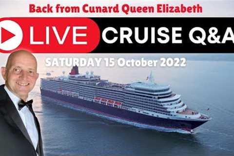 Live Cruise Q&amp;A Hour #78. Back from Cunard Queen Elizabeth. Saturday 15 October 2022