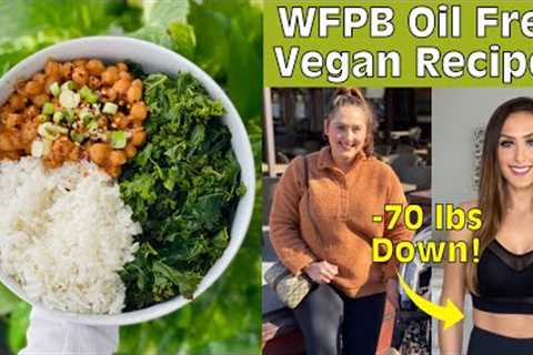 WFPB Oil Free Vegan Weight Loss Recipes / Easy Plant Based Meals