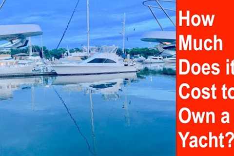 Should You Buy a Yacht? True Annual Costs.