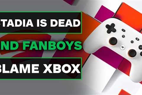Google Stadia Shutting Down  and Fanboys Blame Xbox