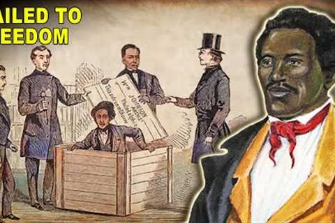 The Unbelievable Story of The Slave Who Mailed Himself To Freedom