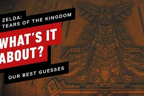 Our Best Guesses at What The Heck is Going on in The Legend of Zelda: Tears of the Kingdom