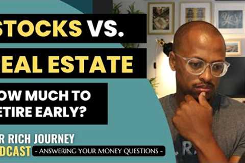 How Much Money Should I Invest in Stocks and Real Estate to Retire Early?