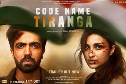 Code Name:Tiranga - Trailer | Parineeti Chopra, Harrdy Sandhu, Ribhu Dasgupta | IN CINEMAS 14 Oct 22