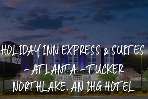 Holiday Inn Express &amp; Suites - Atlanta - Tucker Northlake, an IHG Hotel Review - Tucker ,..