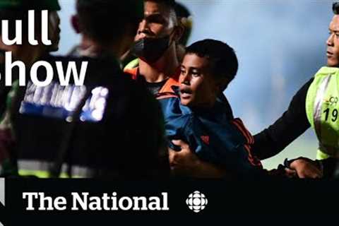CBC News: The National | Soccer stampede, Hurricane Ian aftermath, Gas prices