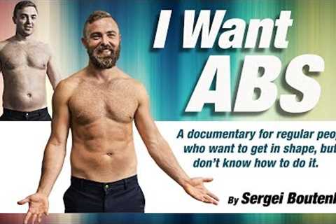 FITNESS DOCUMENTARY: I Want Abs By Sergei Boutenko (full movie)