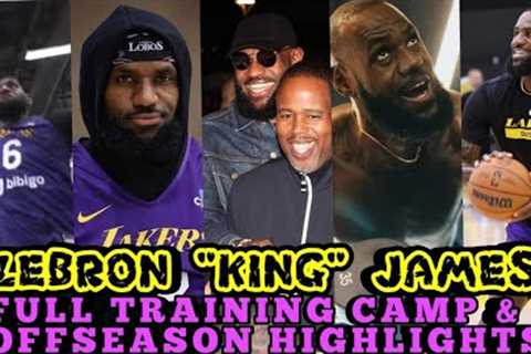 LEBRON JAMES COMPLETE TRAINING CAMP AND OFFSEASON FULL HIGHLIGHTS | LAKERS UPDATES | LEBRON UPDATES