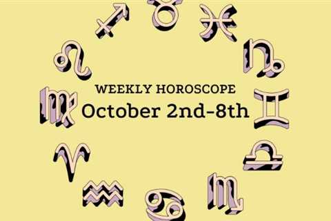 October 2-8 Horoscope: Whatever You Do, Don’t Rush