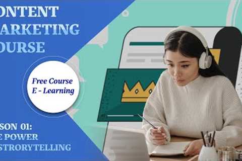 Content Marketing || Lesson 01: The Power of Storytelling