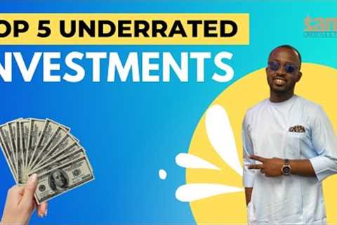 TOP 5 UNDERRATED INVESTMENTS | INVESTMENT STRATEGIES PART 3