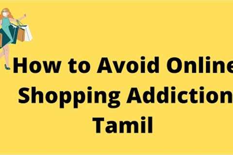 How to Avoid Online Shopping Addiction Tamil | Online Shopping Avoid