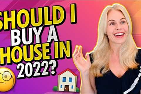 Should I Buy a House in 2022? 🏠🧐 (First Time Home Buyer Tips &amp; Advice)