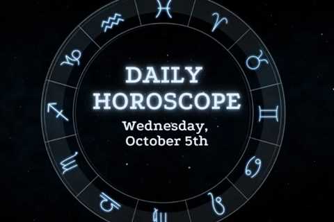 Your Daily Horoscope: October 5, 2022
