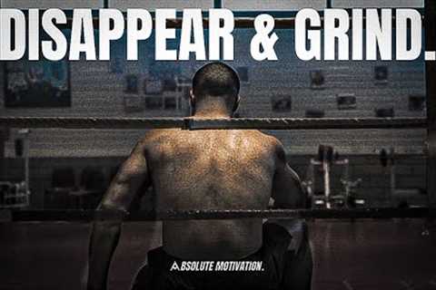 YOUR ONLY LIMIT IS YOU. STOP WASTING TIME. DISAPPEAR &amp; GRIND LIKE NEVER BEFORE - Motivational..